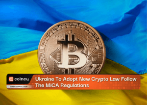Ukraine To Adopt New Crypto Law Follow The MiCA Regulations