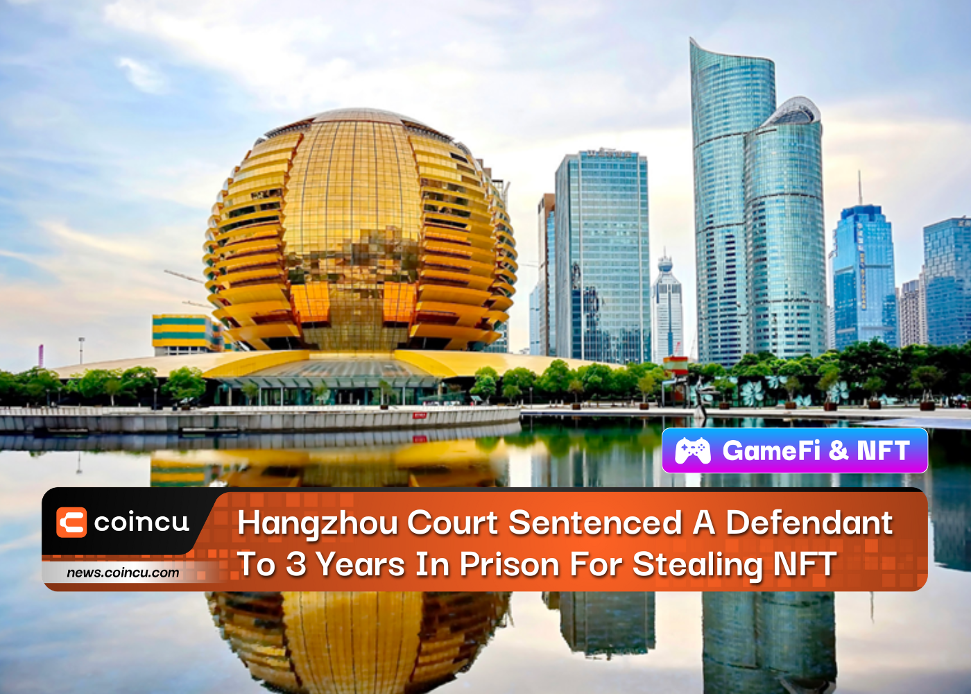 Hangzhou Court Sentenced A Defendant To 3 Years In Prison For Stealing NFT