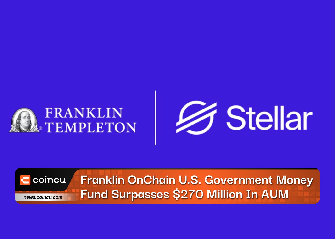 Franklin OnChain U.S. Government Money Fund Surpasses $270 Million In AUM