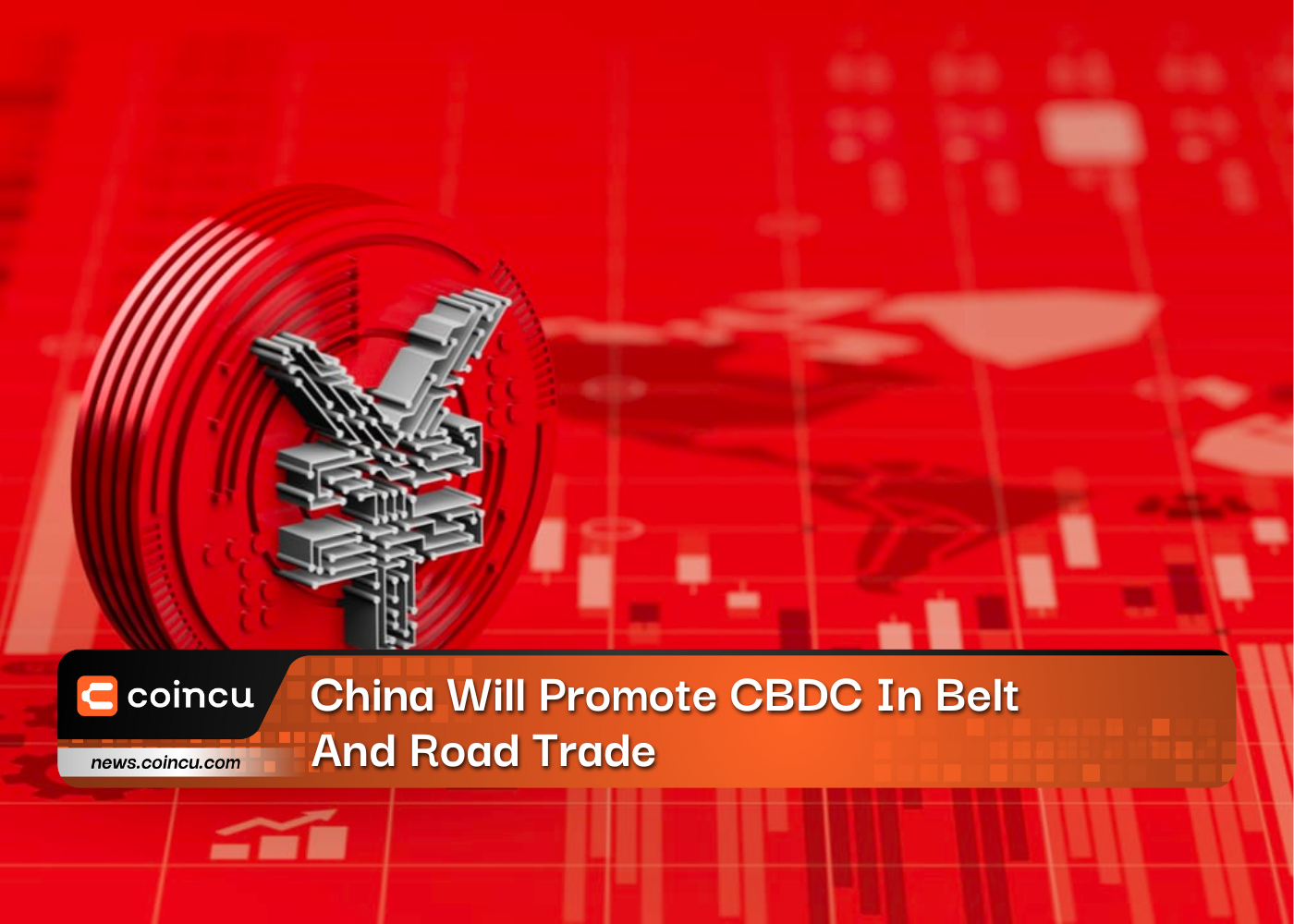 China Will Promote CBDC In Belt And Road Trade