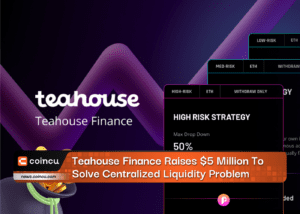 Teahouse Finance Raises $5 Million To Solve Centralized Liquidity Problem