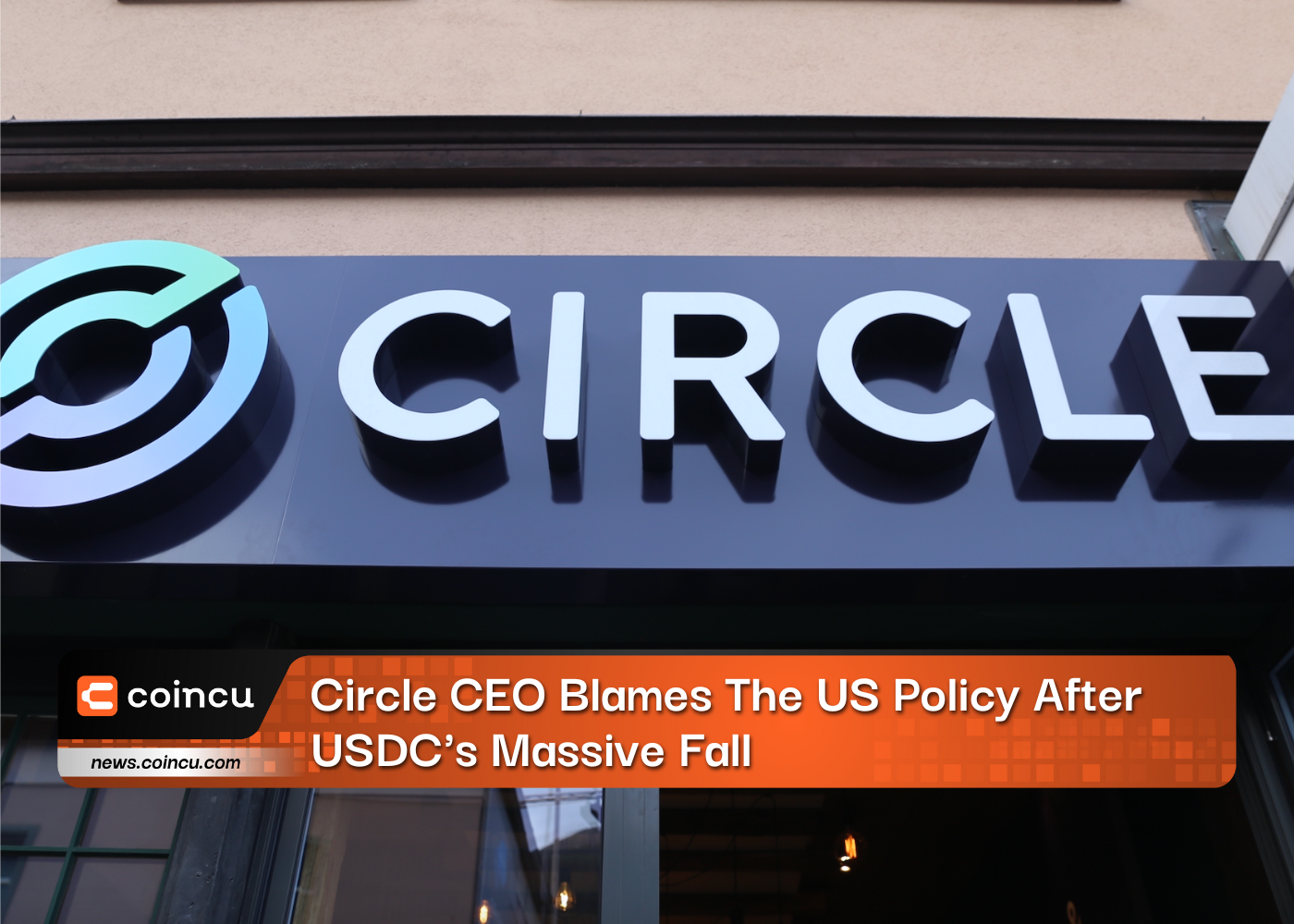 Circle CEO Blames The US Policy After USDC's Massive Fall
