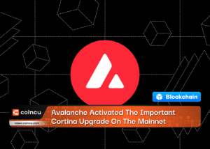 Avalanche Activated The Important Cortina Upgrade On The Mainnet