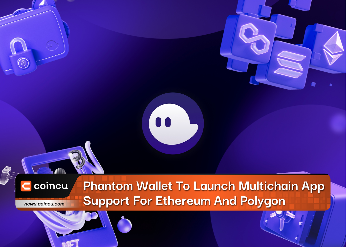 Phantom Wallet To Launch Multichain App Support For Ethereum And Polygon