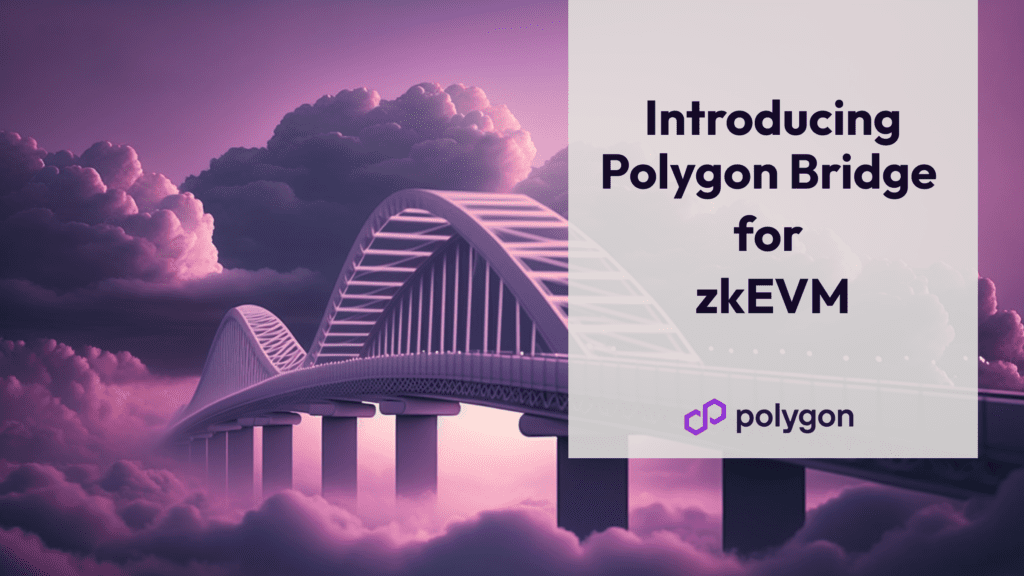 Polygon Pos Bridge Is Now Available For Polygon zkEVM