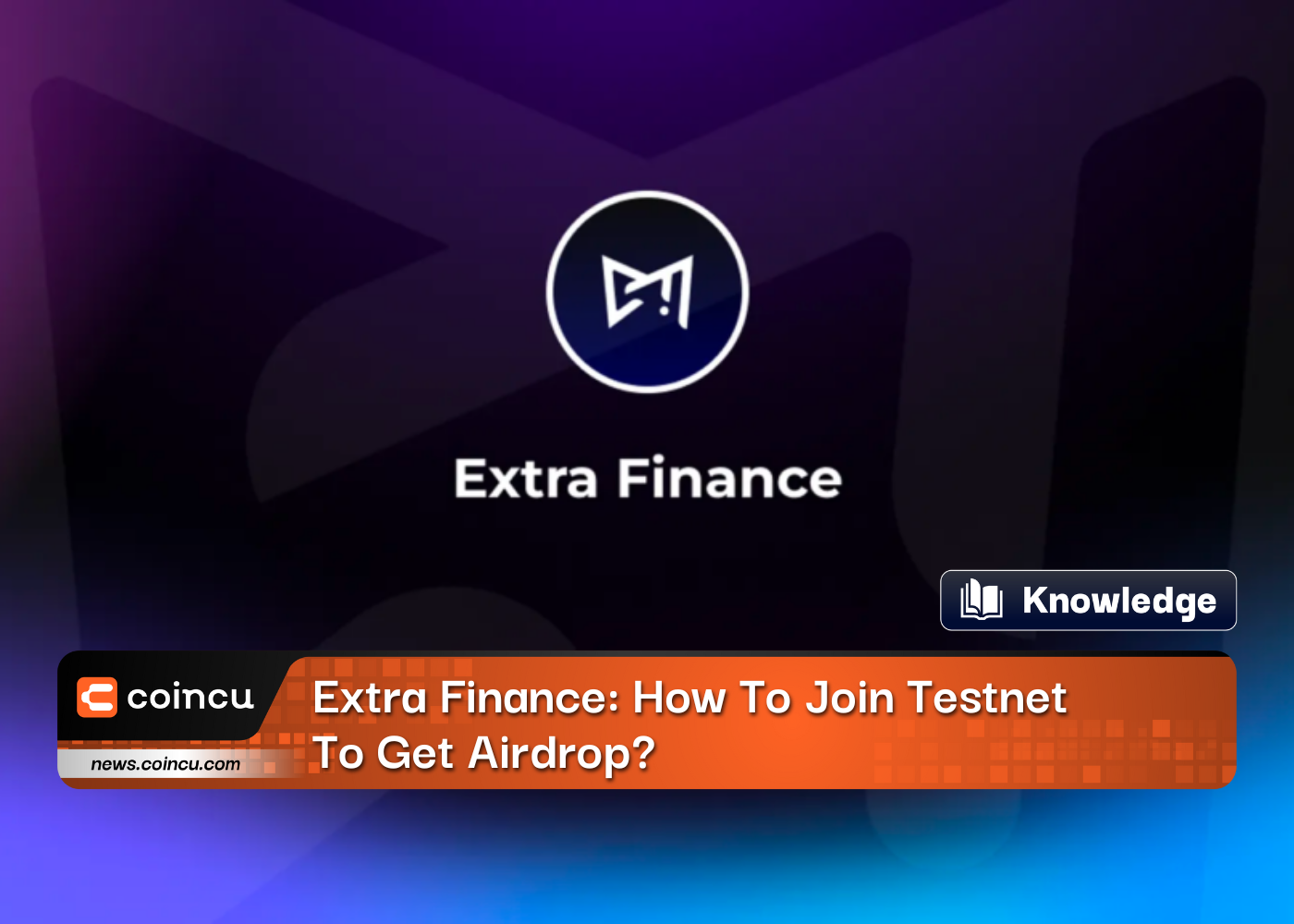 Extra Finance: How To Join Testnet To Get Airdrop?