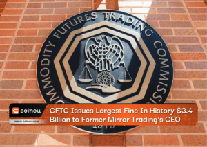 CFTC Issues Largest Fine In History $3.4 Billion to Former Mirror Trading's CEO