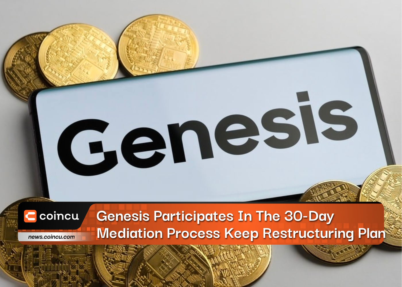Genesis Participates In The 30-Day Mediation Process Keep Restructuring Plan