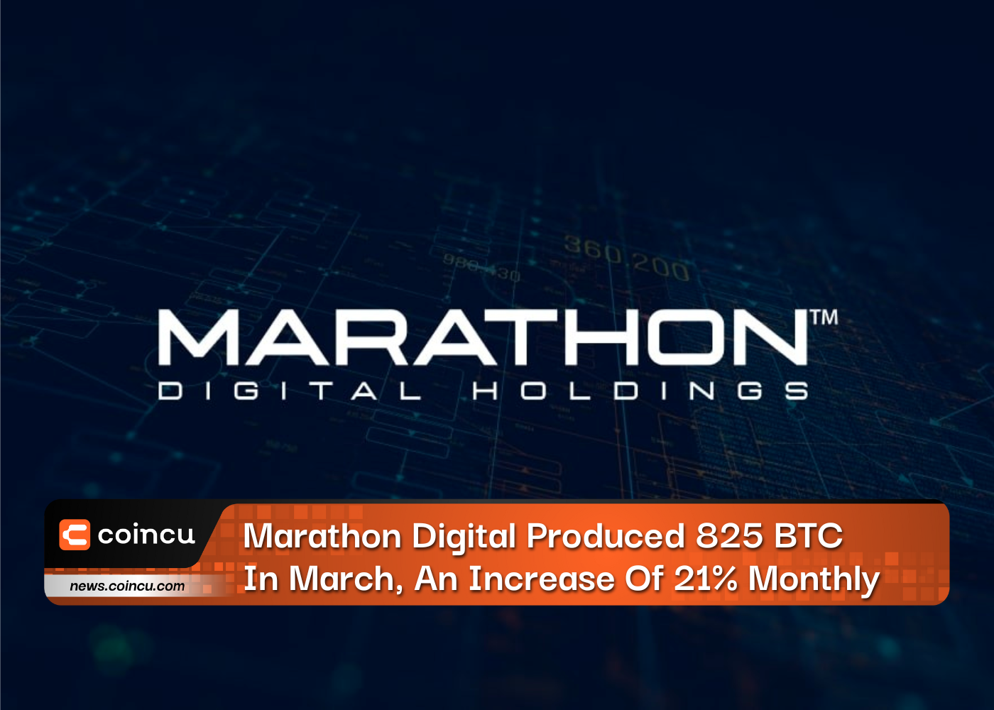 Marathon Digital Produced 825 BTC In March, An Increase Of 21% Monthly