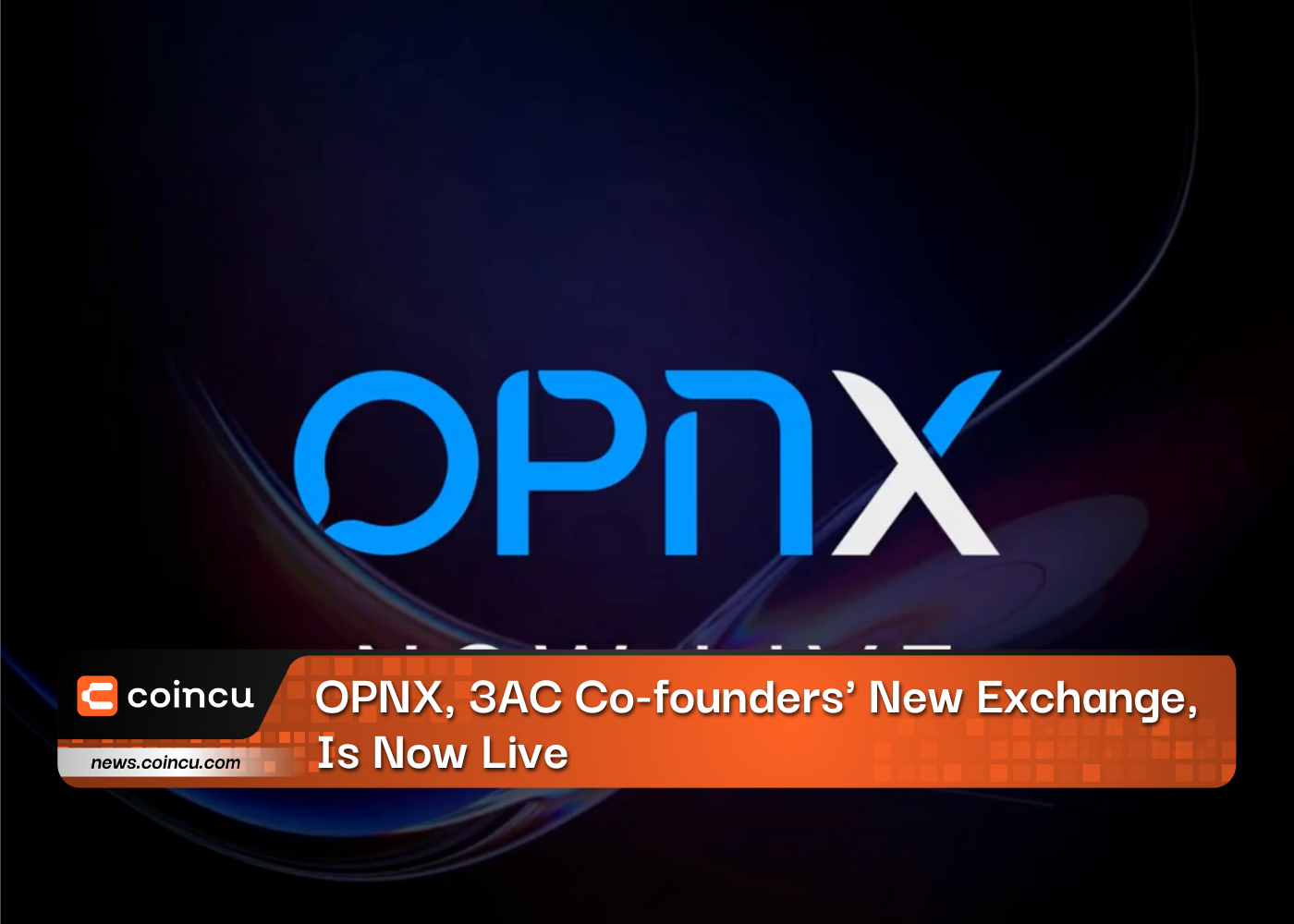 OPNX, 3AC Co-founders' New Exchange, Is Now Live