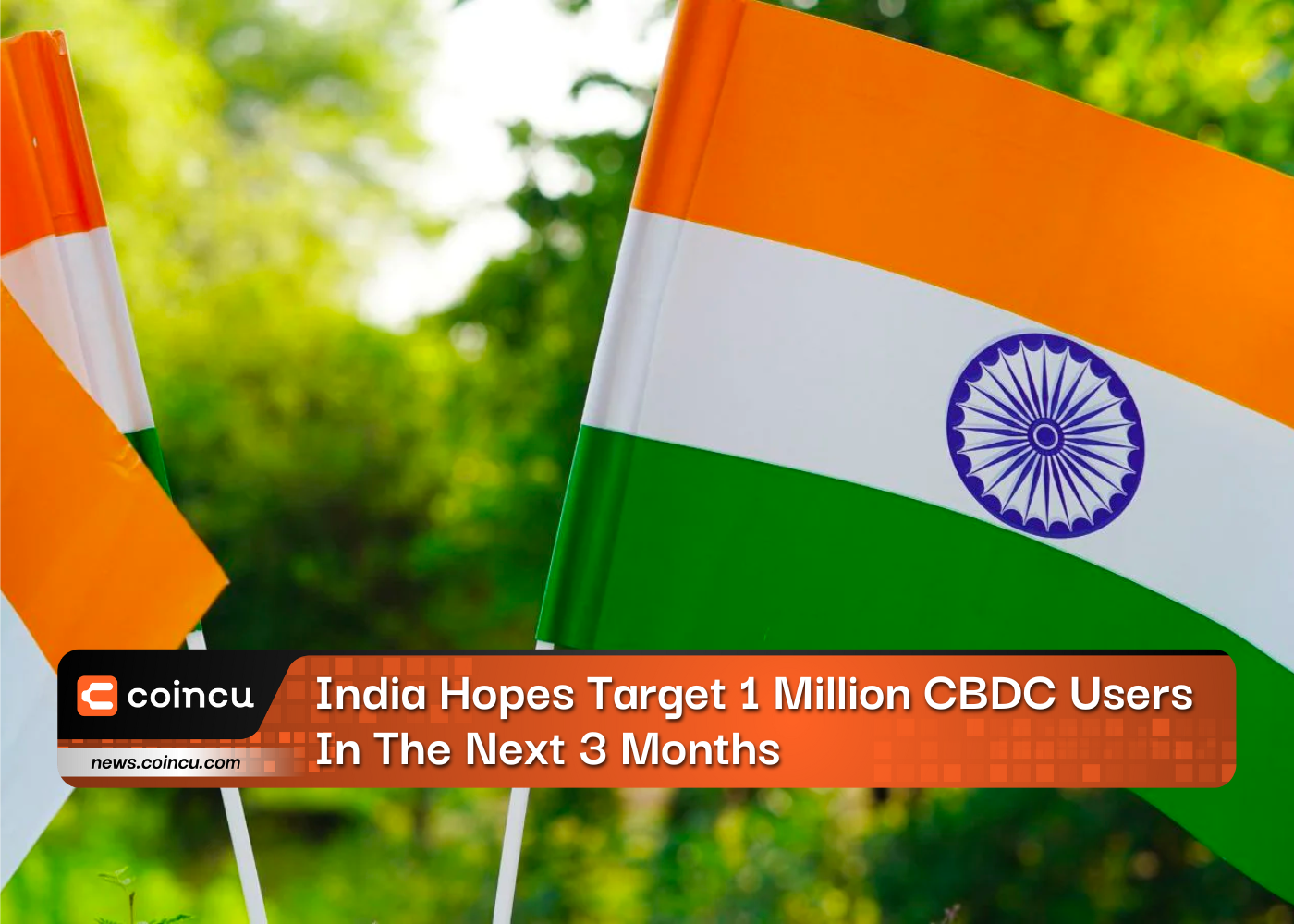 India Hopes To Target 1 Million CBDC Users In The Next 3 Months