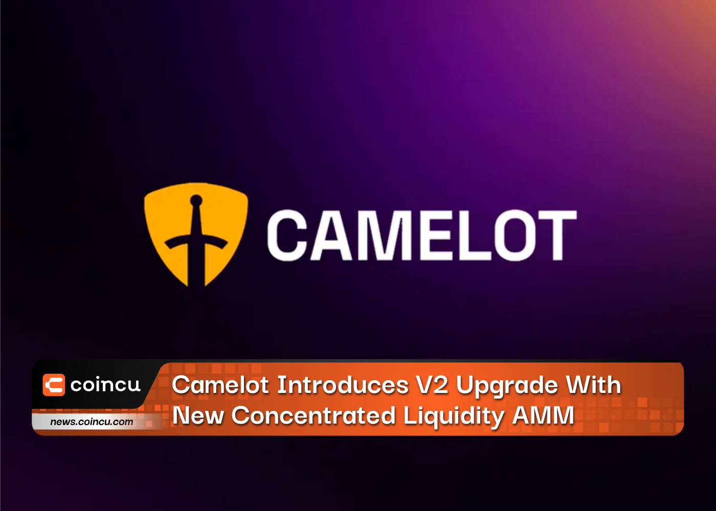 Camelot Introduces V2 Upgrade With New Concentrated Liquidity AMM