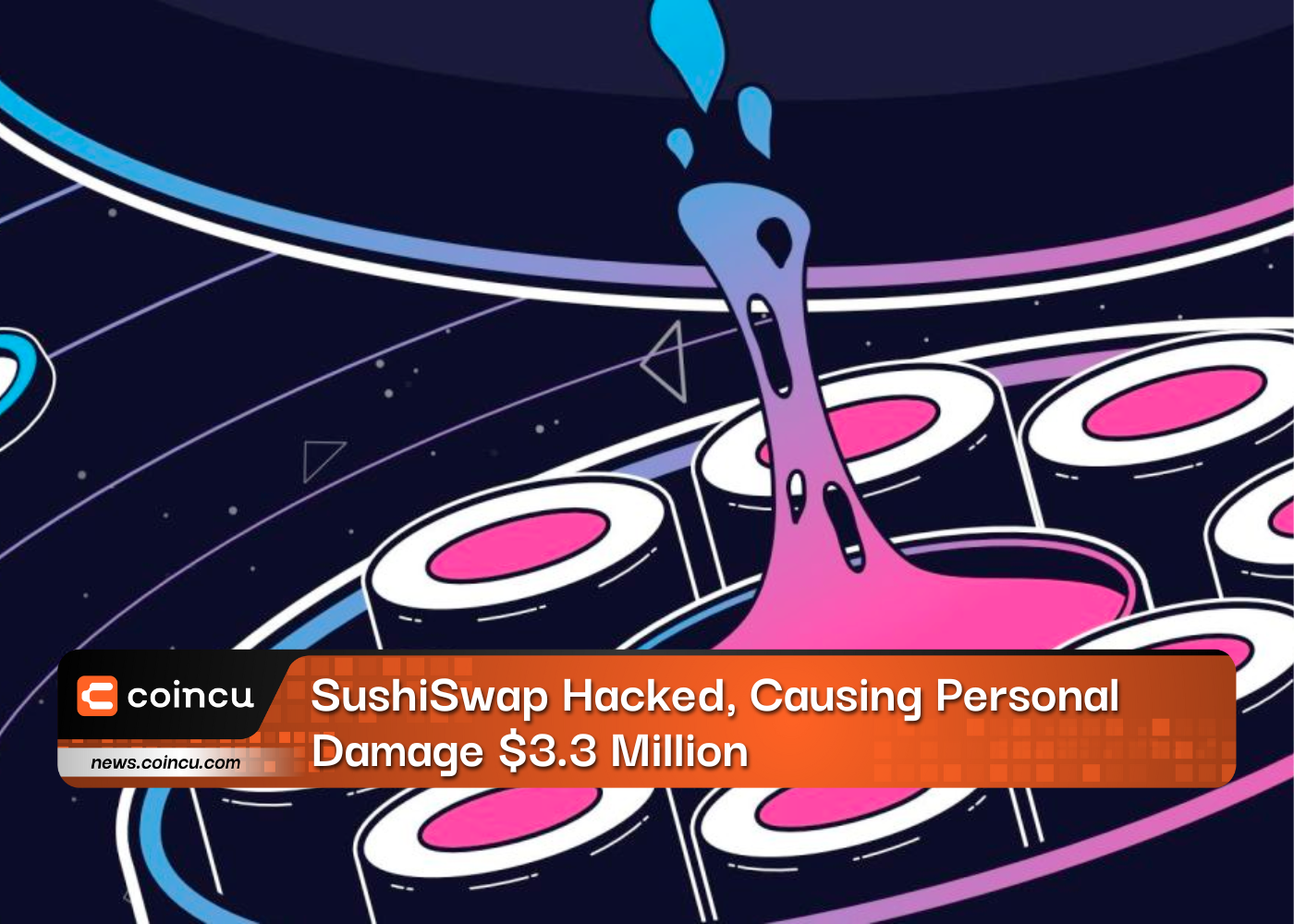 SushiSwap Hacked, Causing Personal Damage $3.3 Million