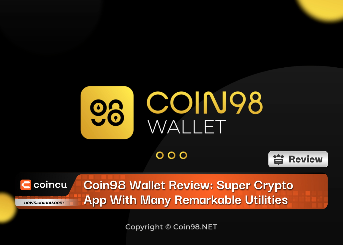 Coin98 Wallet Review: Super Crypto App With Many Remarkable Utilities