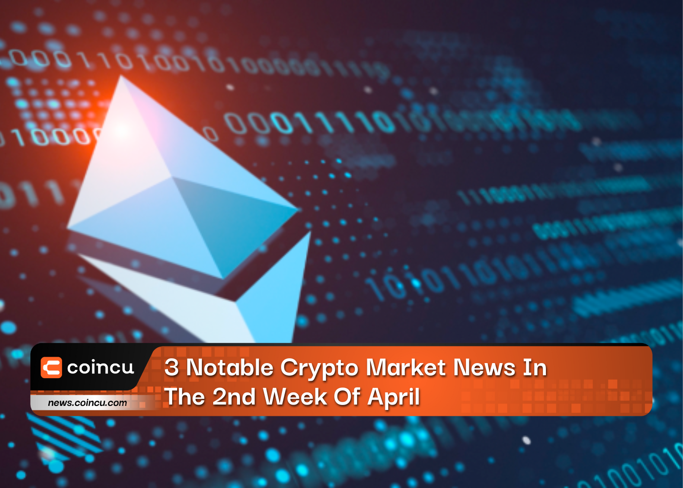 3 Notable Crypto Market News In The 2nd Week Of April