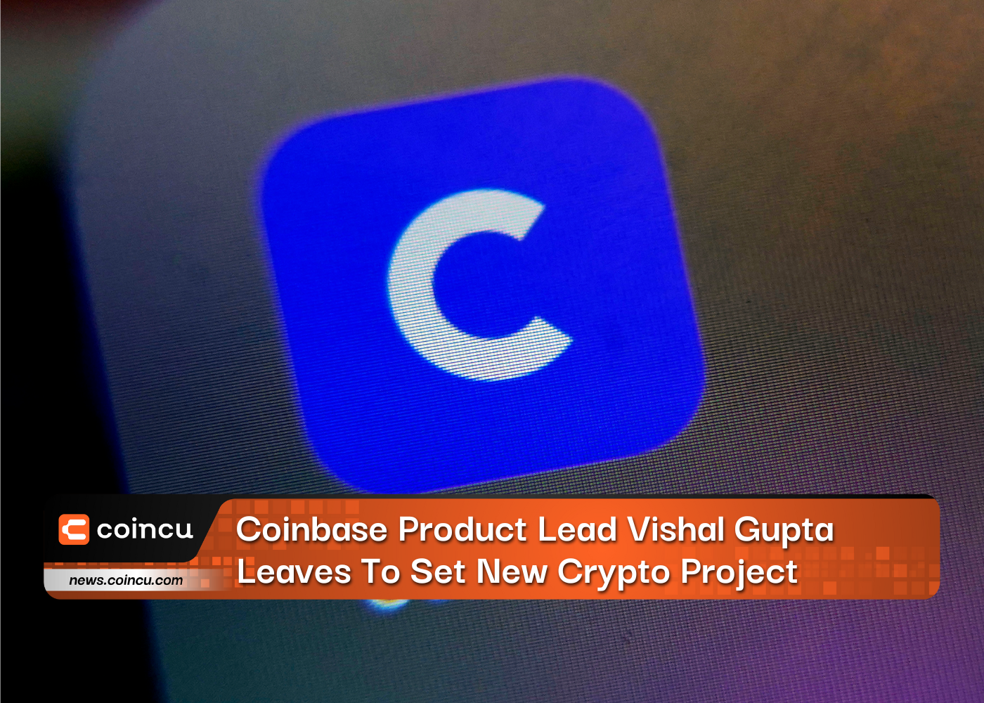 Coinbase Product Lead Vishal Gupta Leaves To Set New Crypto Project