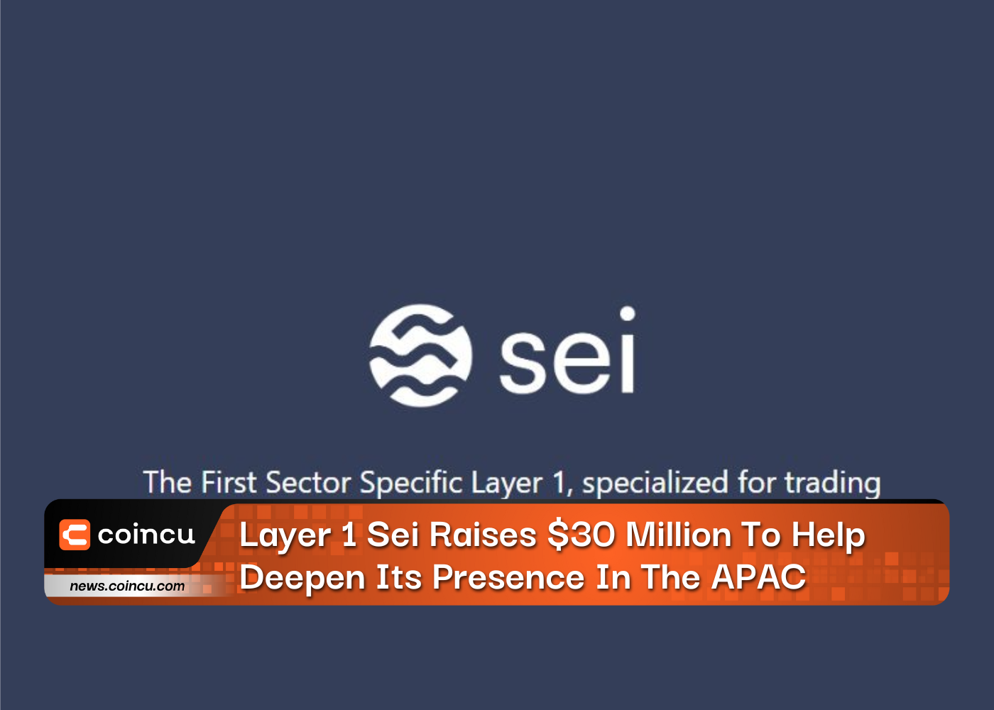 Layer 1 Sei Raises $30 Million To Help Deepen Its Presence In The APAC