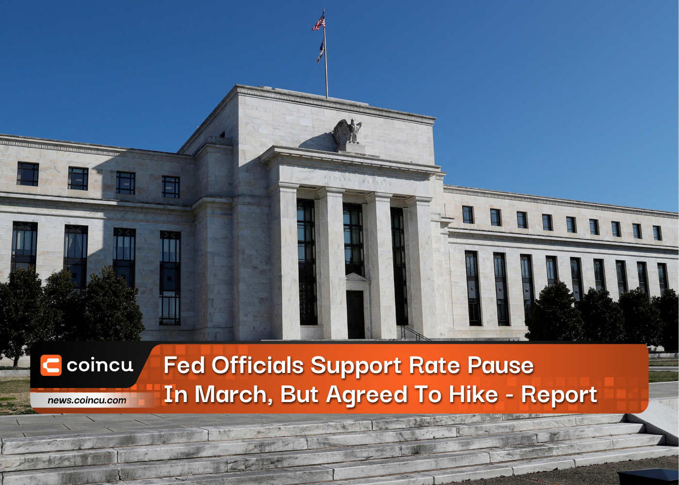 Fed Officials Support Rate Pause In March, But Agreed To Hike - Report