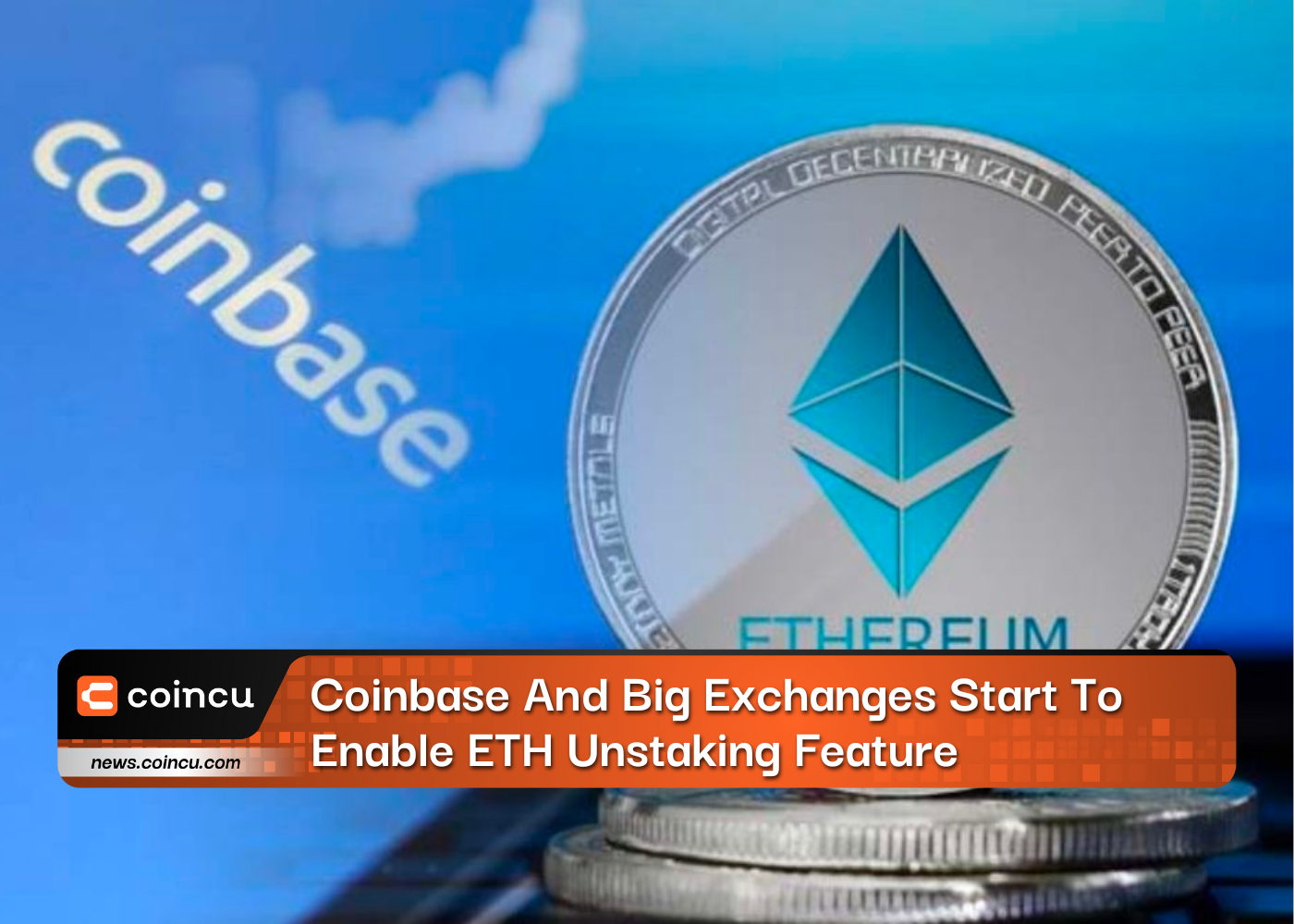 Coinbase And Big Exchanges Start To Enable ETH Unstaking Feature
