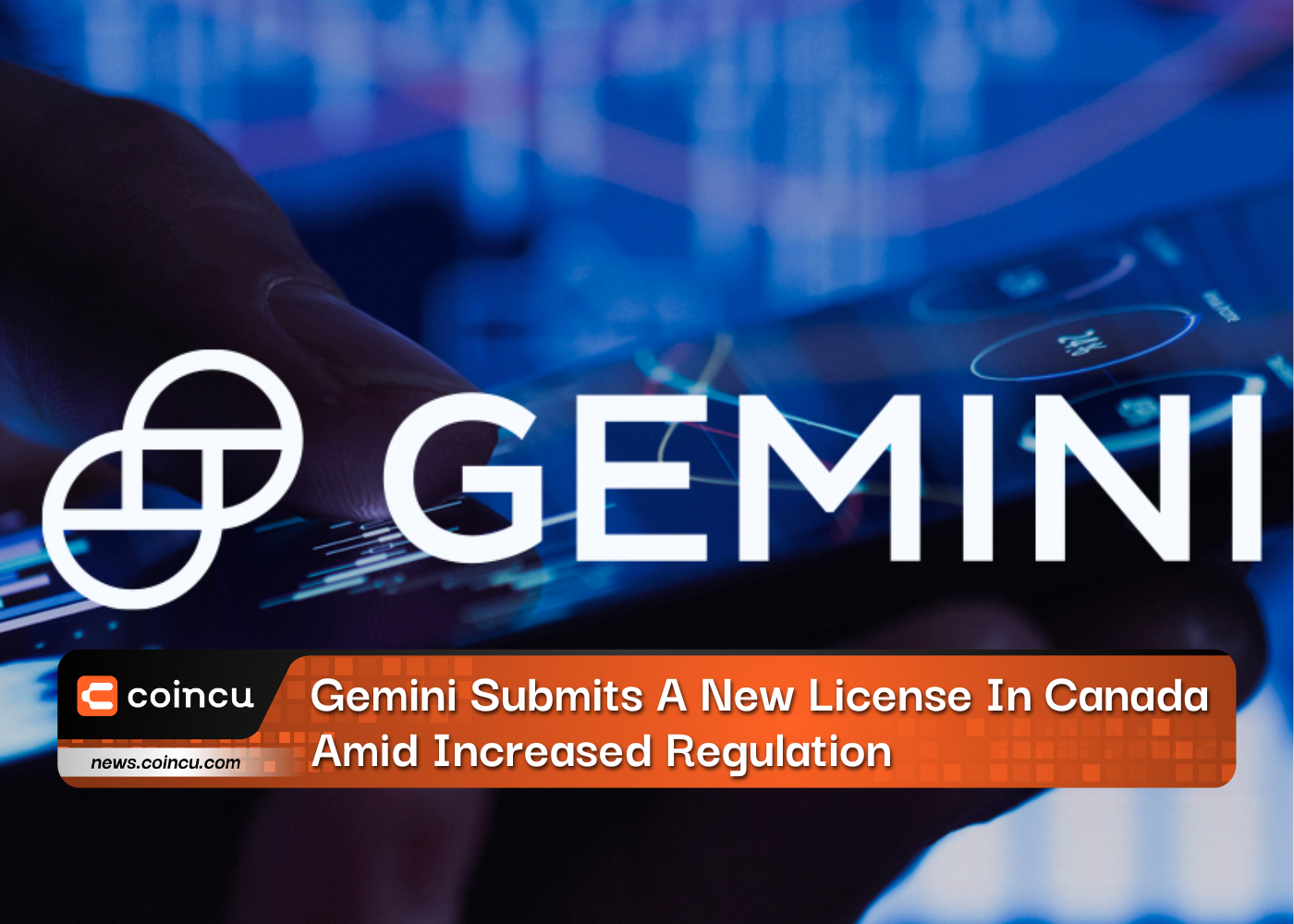 Gemini soumet une nouvelle licence au Canada dans un contexte de réglementation accrue