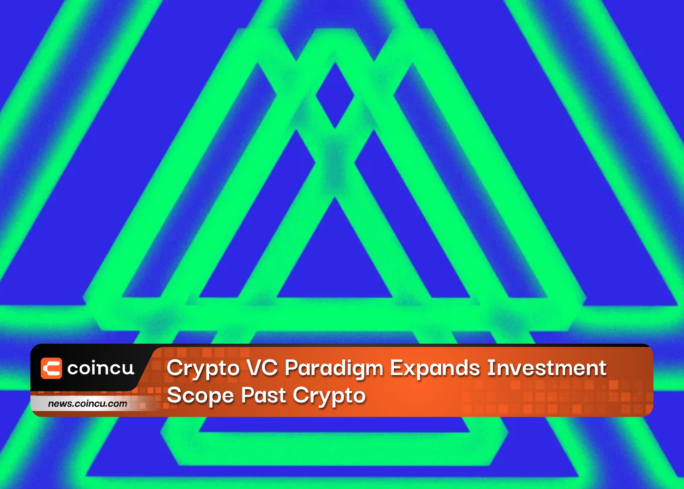Crypto VC Paradigm Expands Investment Scope Past Crypto