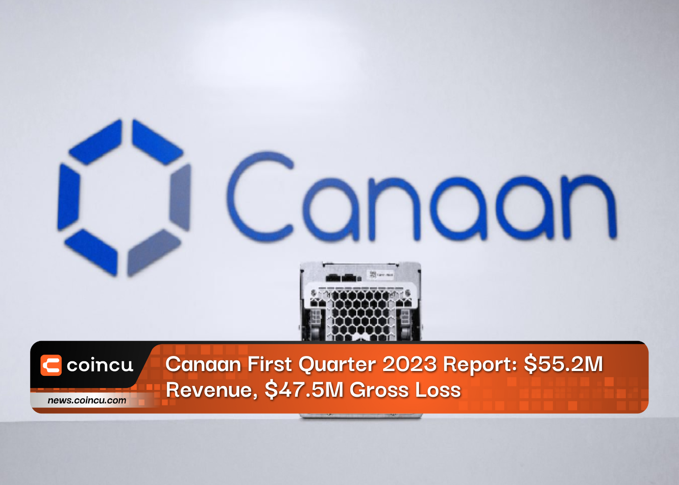 Canaan First Quarter 2023 Report: $55.2M Revenue, $47.5M Gross Loss
