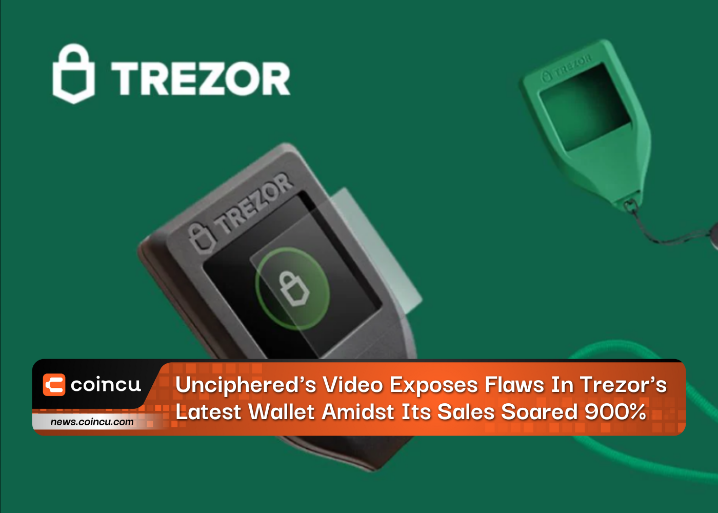 Unciphered's Video Exposes Flaws In Trezor's Latest Wallet Amidst Its Sales Soared 900%