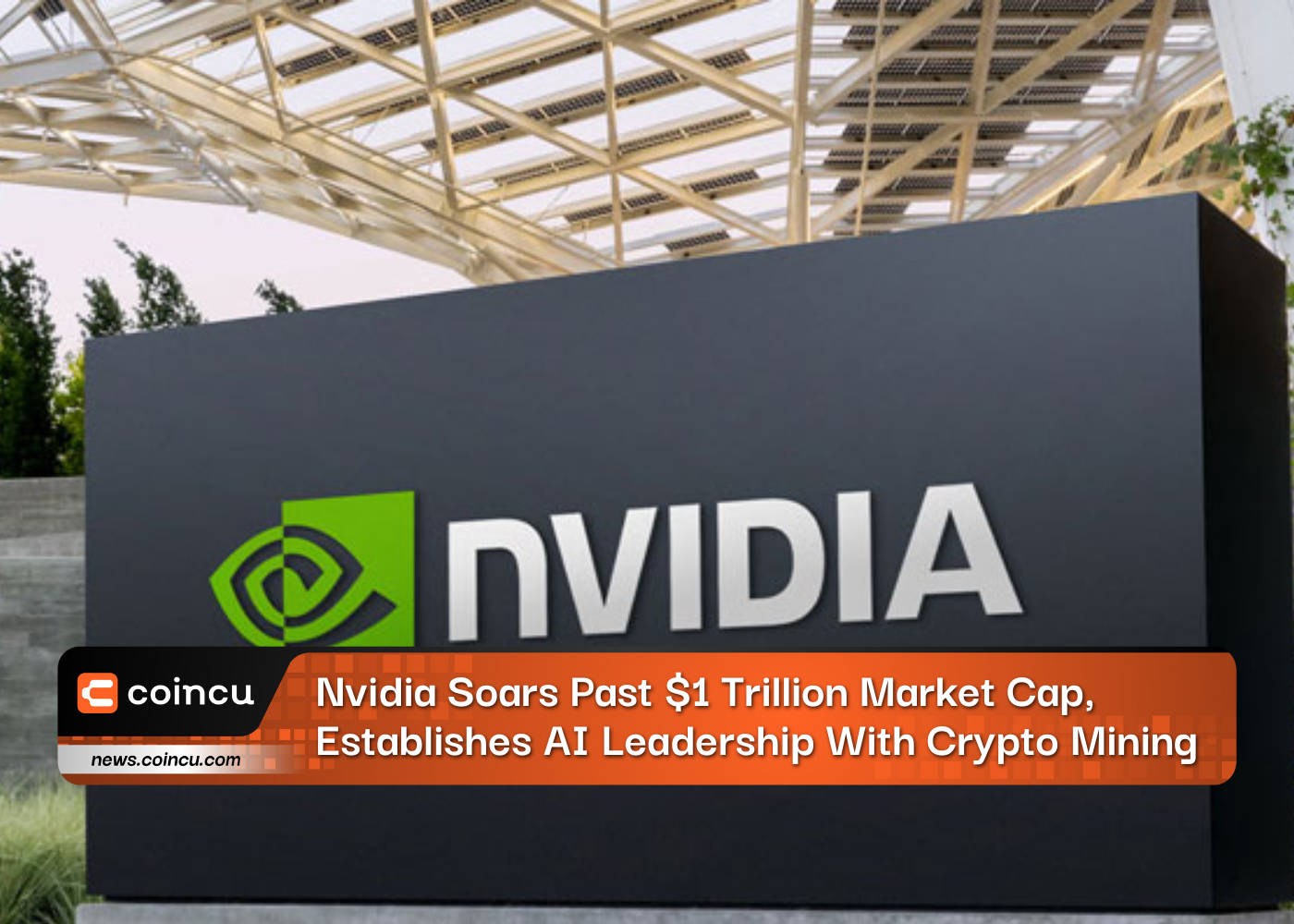 Nvidia Soars Past $1 Trillion Market Cap, Establishes AI Leadership With Crypto Mining