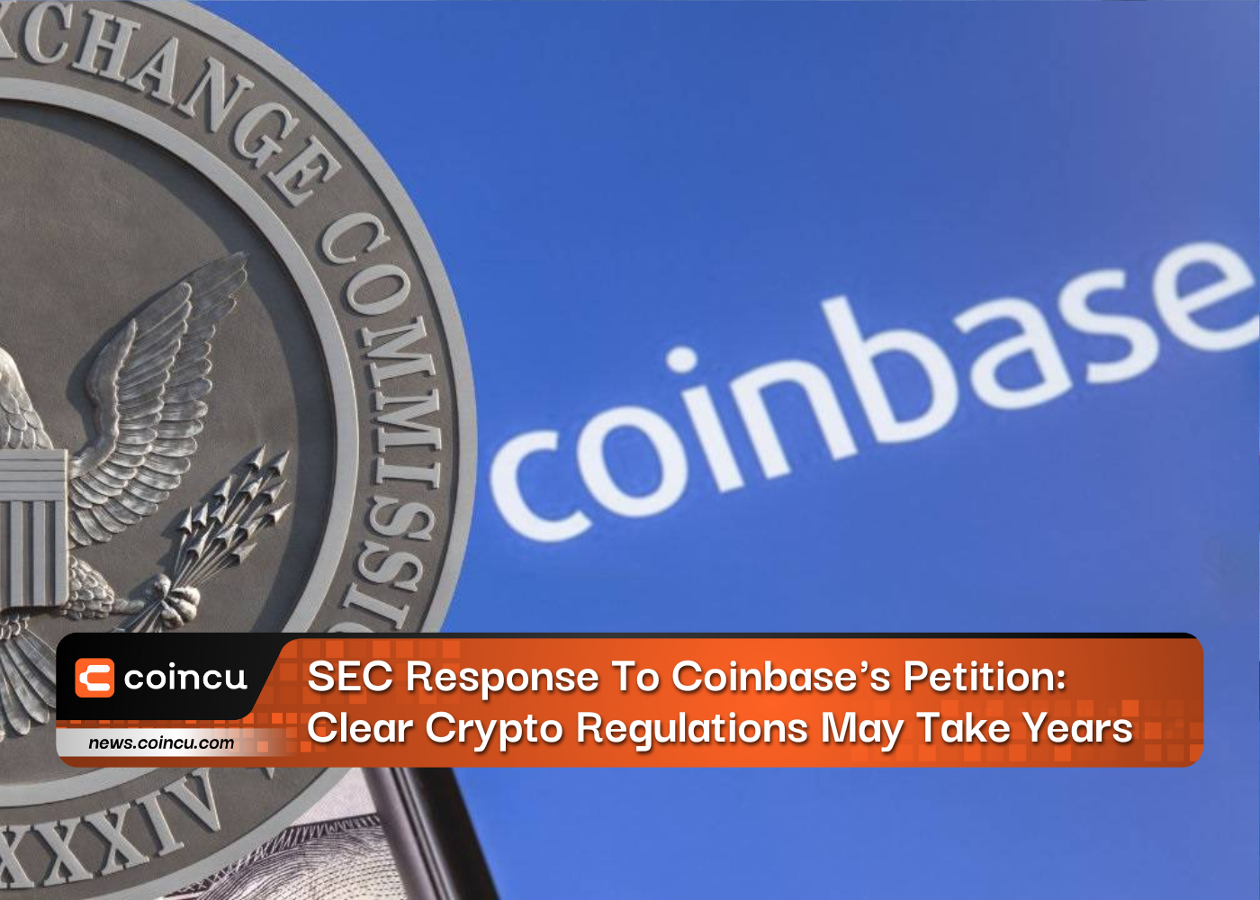 SEC Response To Coinbase's Petition: Clear Crypto Regulations May Take Years