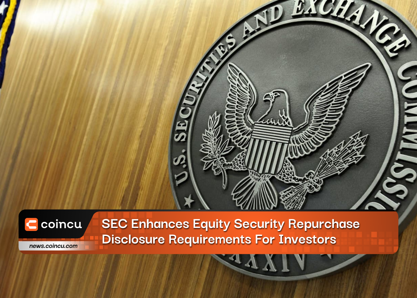 SEC Enhances Equity Security Repurchase Disclosure Requirements For Investors