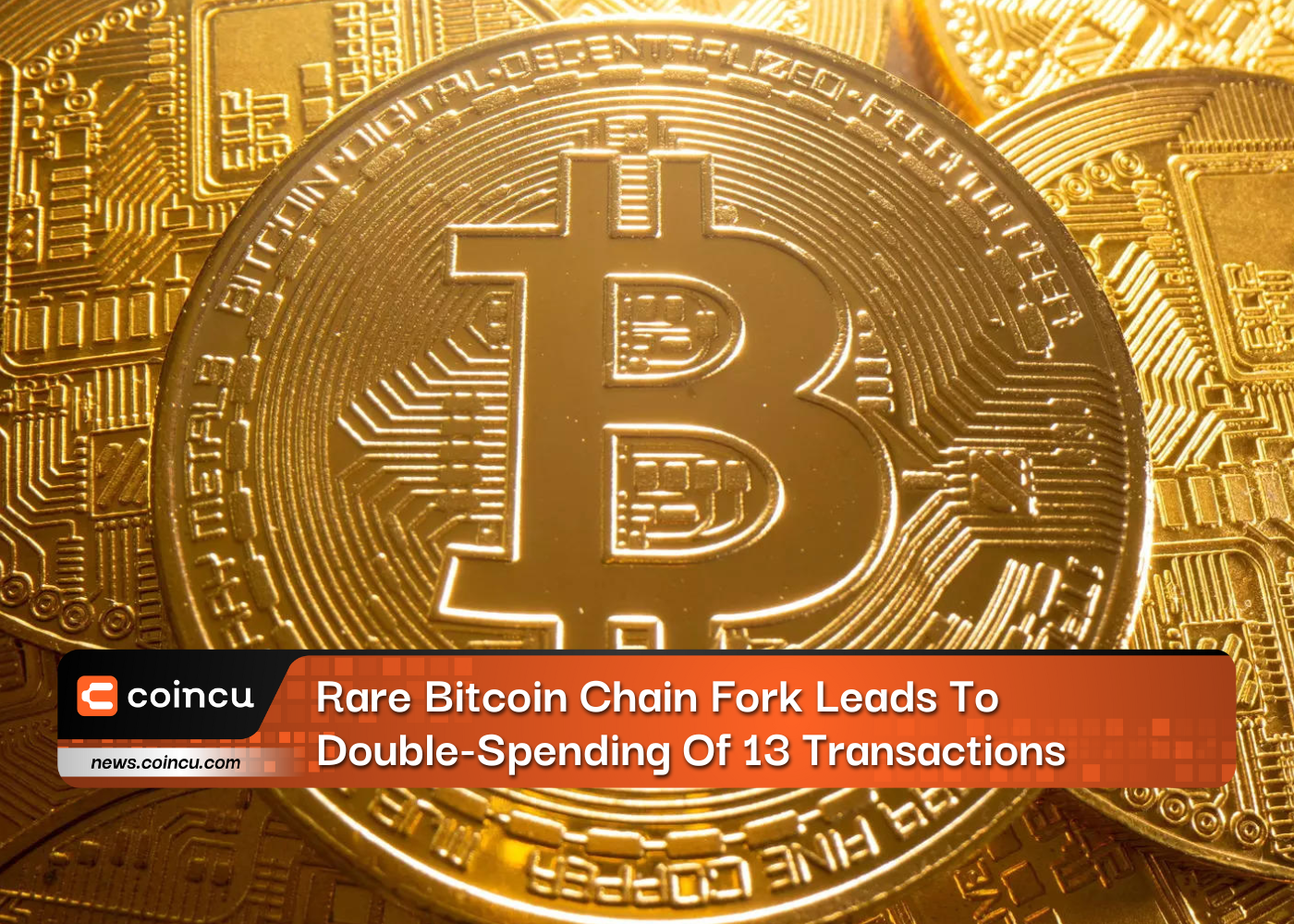 Rare Bitcoin Chain Fork Leads To Double-Spending Of 13 Transactions