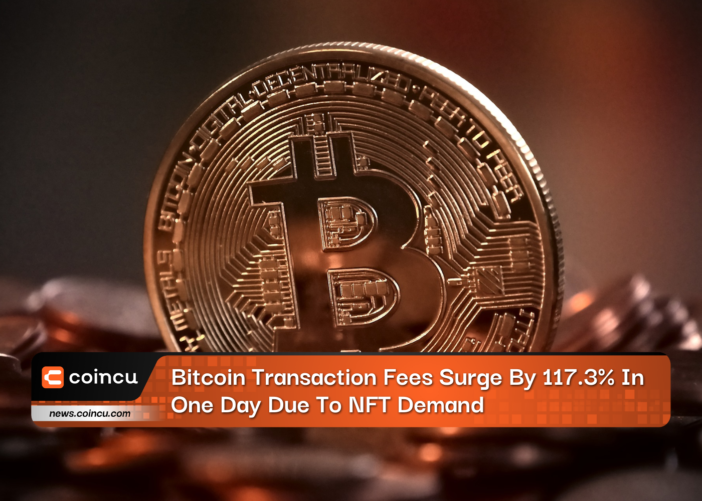 Bitcoin Transaction Fees Surge By 117.3% In One Day Due To NFT Demand