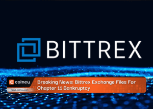 Breaking News: Bittrex Exchange Files For Chapter 11 Bankruptcy