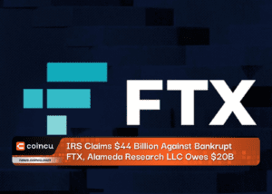IRS Claims $44 Billion Against Bankrupt FTX, Alameda Research LLC Owes $20B