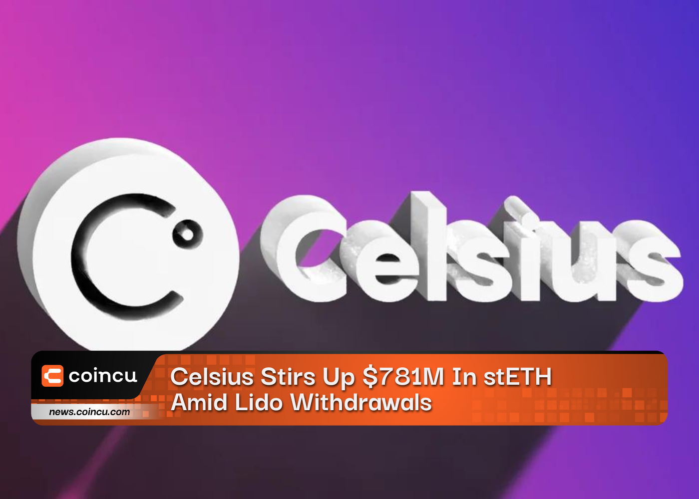 Celsius Stirs Up 781M In stETH 1