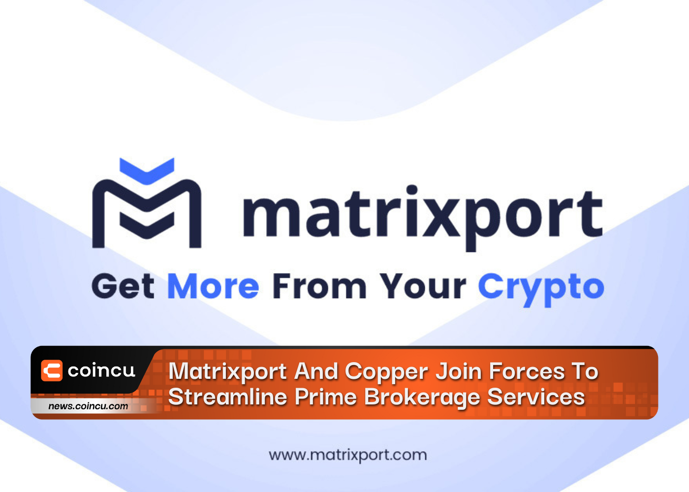 Matrixport And Copper Join Forces To