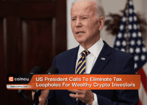 US President Calls To Eliminate Tax Loopholes For Wealthy Crypto Investors