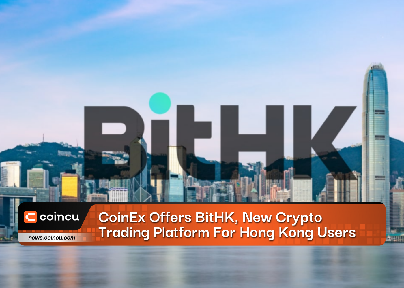 CoinEx Offers BitHK, New Crypto Trading Platform For Hong Kong Users
