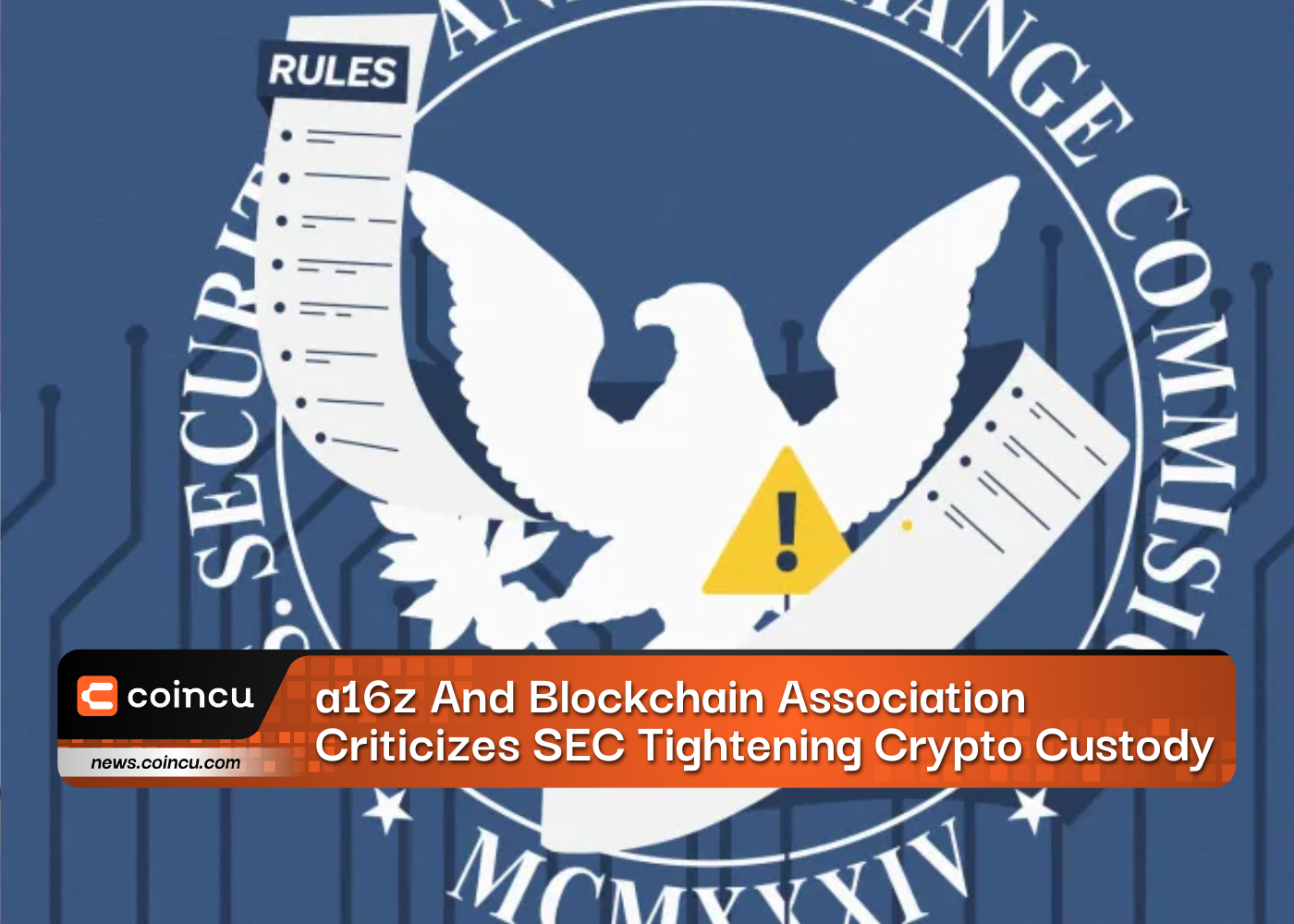 a16z And Blockchain Association Criticizes SEC Tightening Crypto Custody