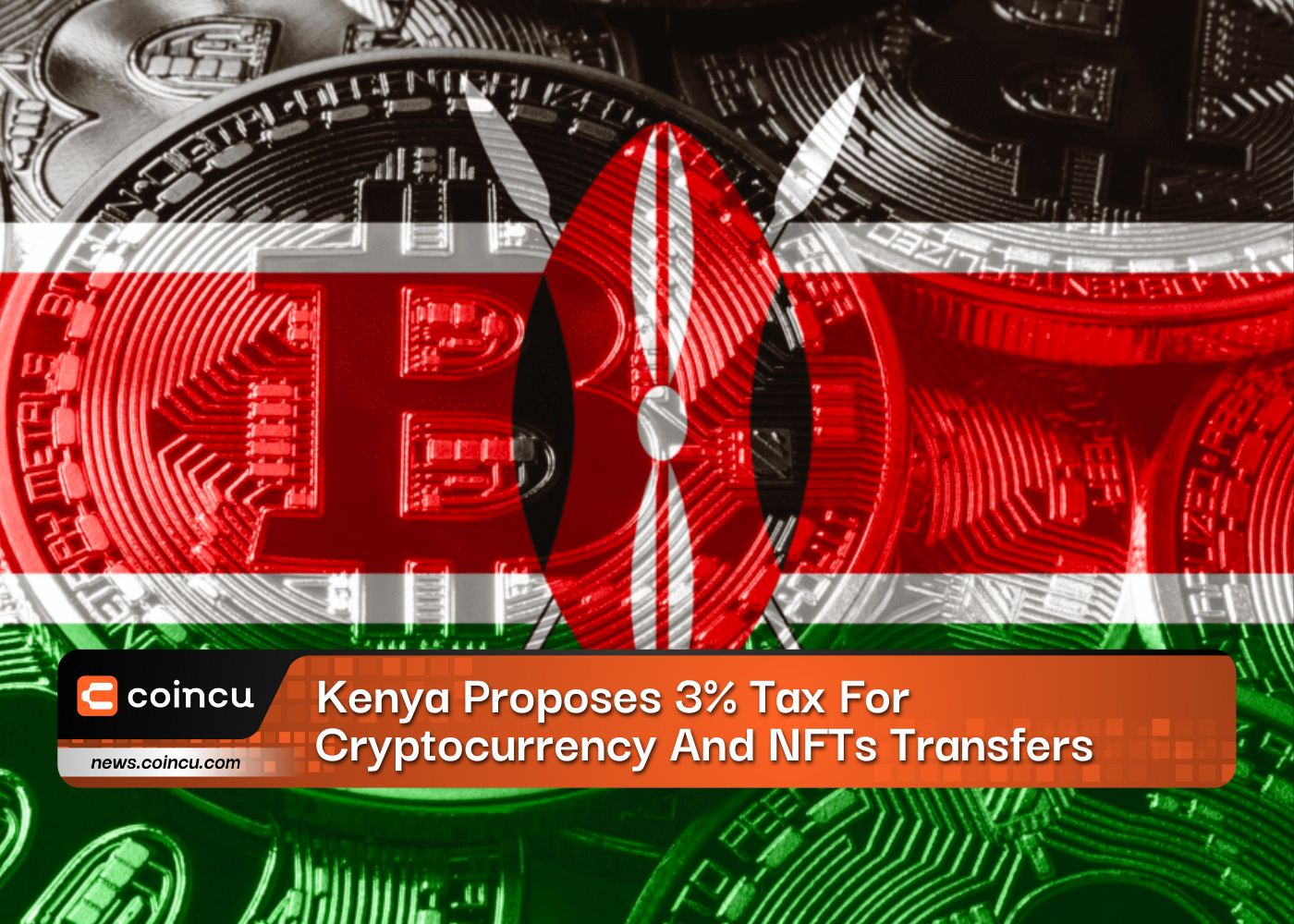 Kenya Proposes 3% Tax For Cryptocurrency And NFTs Transfers