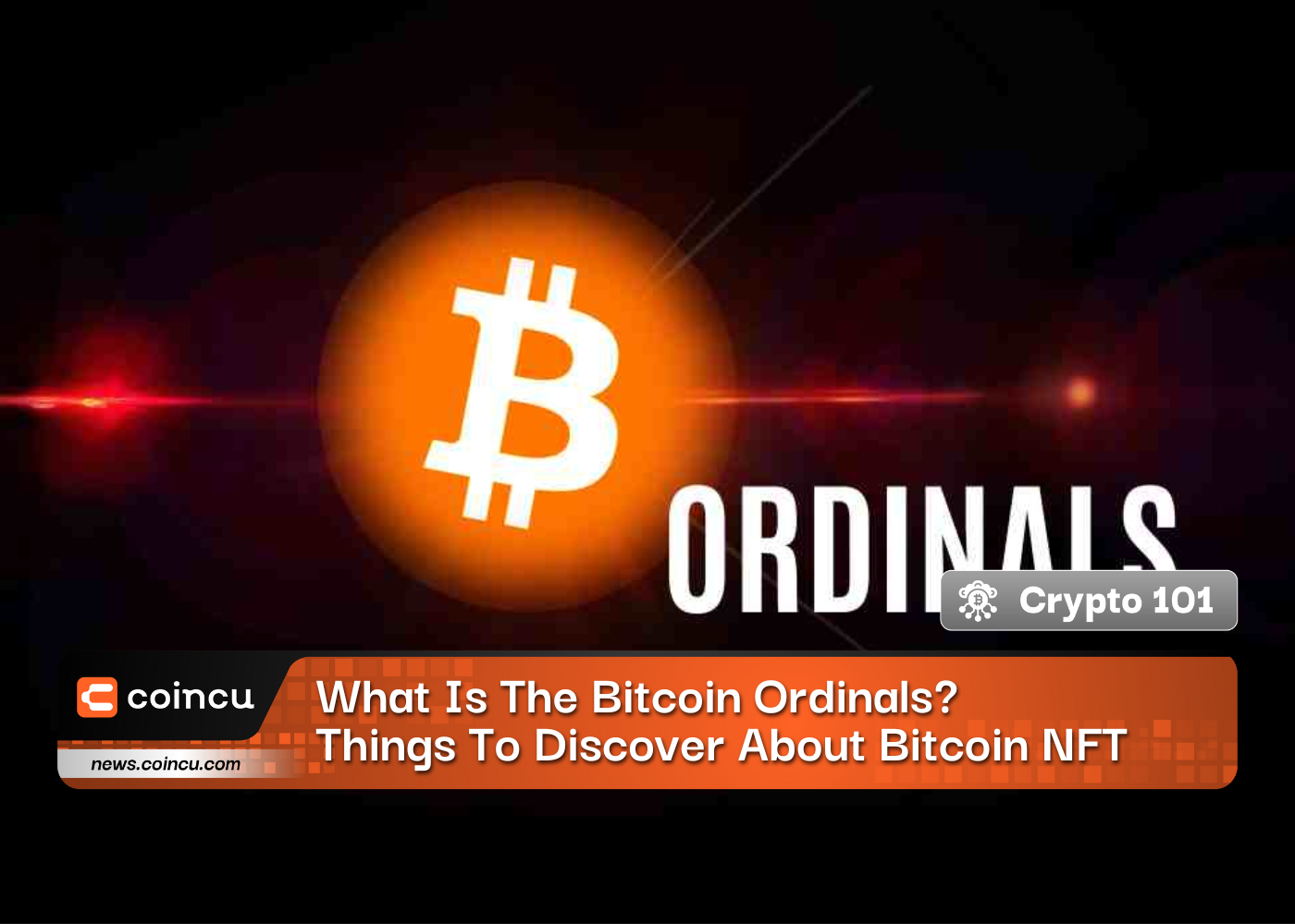What Is The Bitcoin Ordinals? Things To Discover About Bitcoin NFT