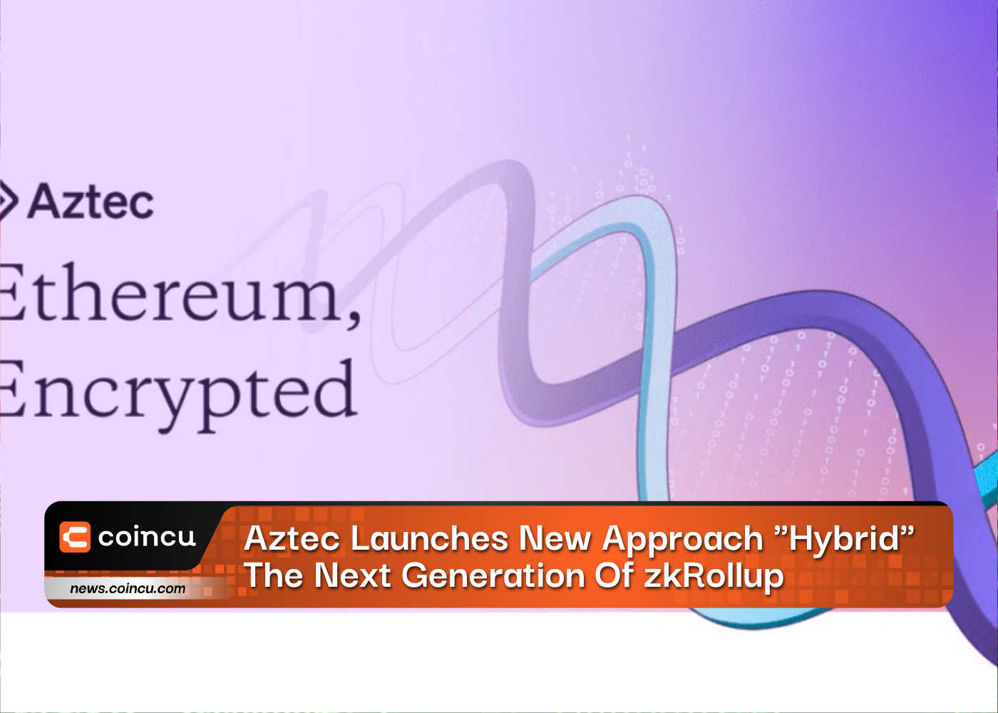 Aztec Launches New Approach "Hybrid", The Next Generation Of zkRollup