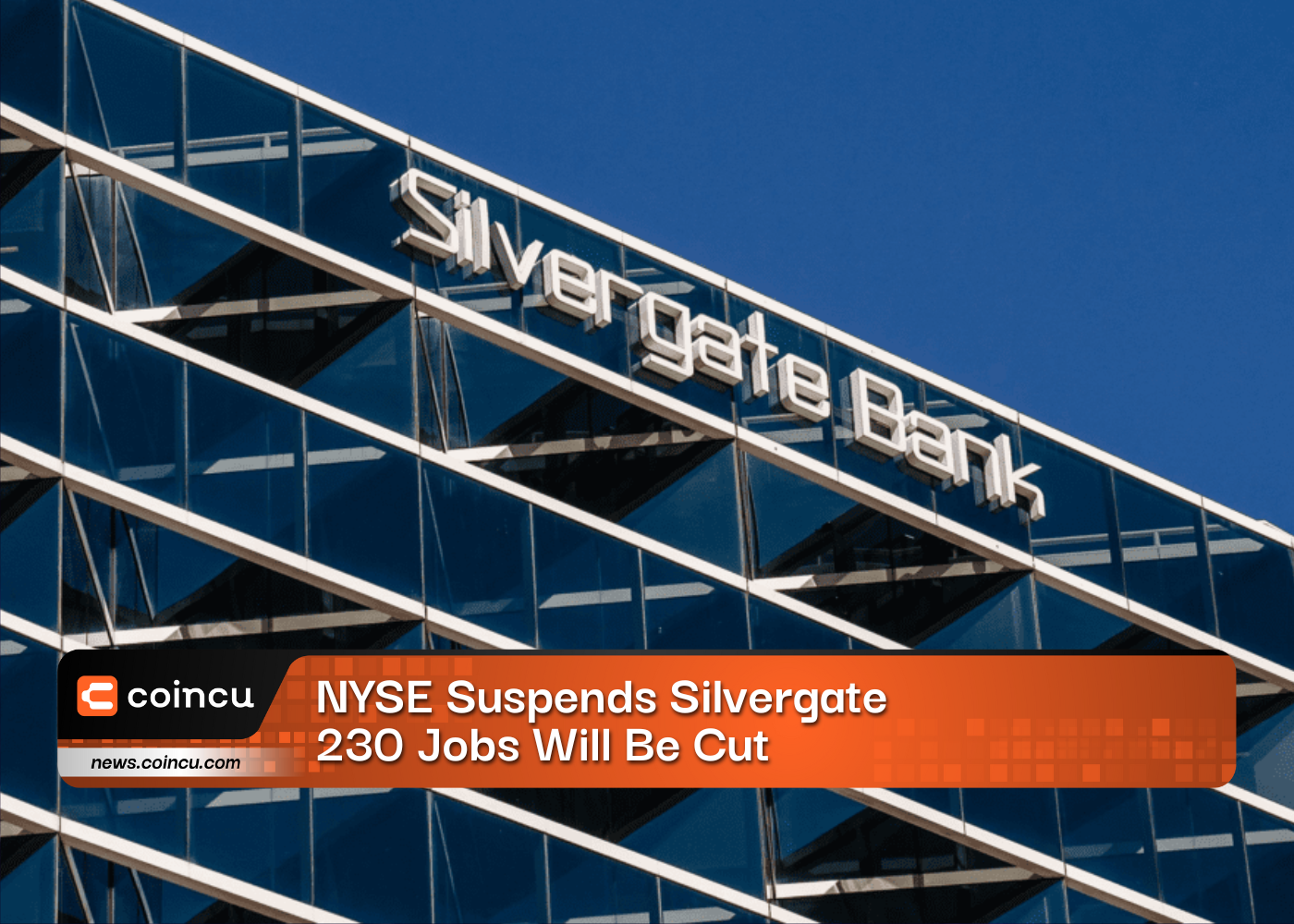 NYSE Suspends Silvergate, 230 Jobs Will Be Cut
