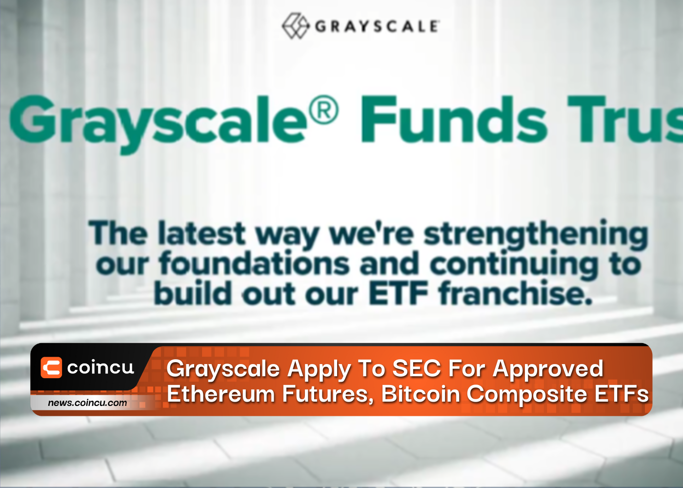 Grayscale Apply To SEC For Approved Ethereum Futures, Bitcoin Composite ETFs