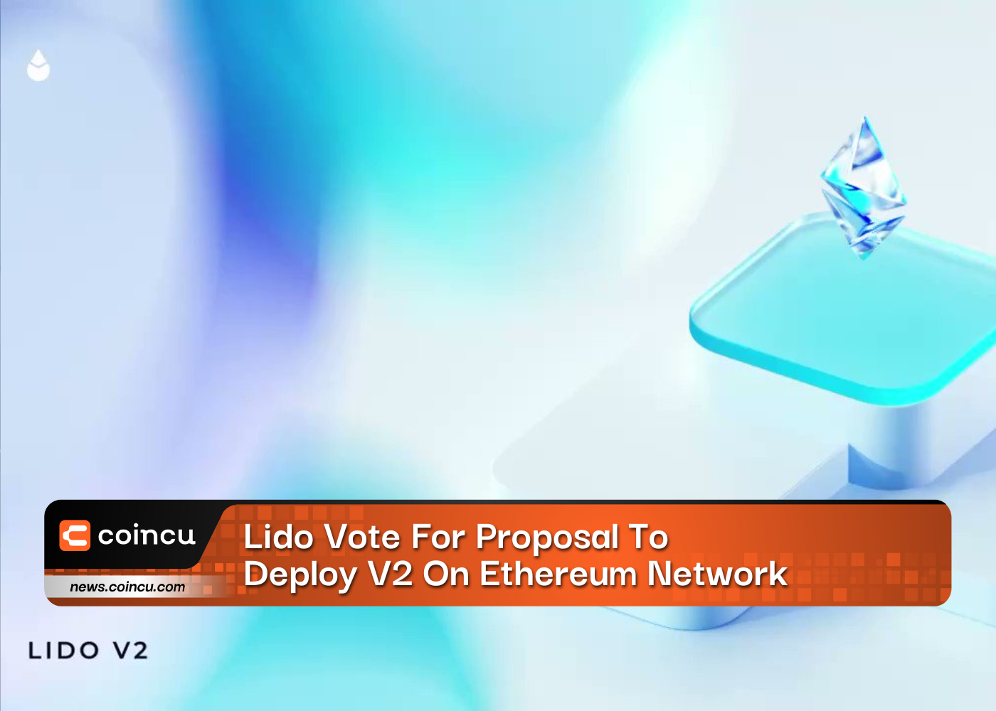 Lido Vote For Proposal To Deploy V2 On Ethereum Network