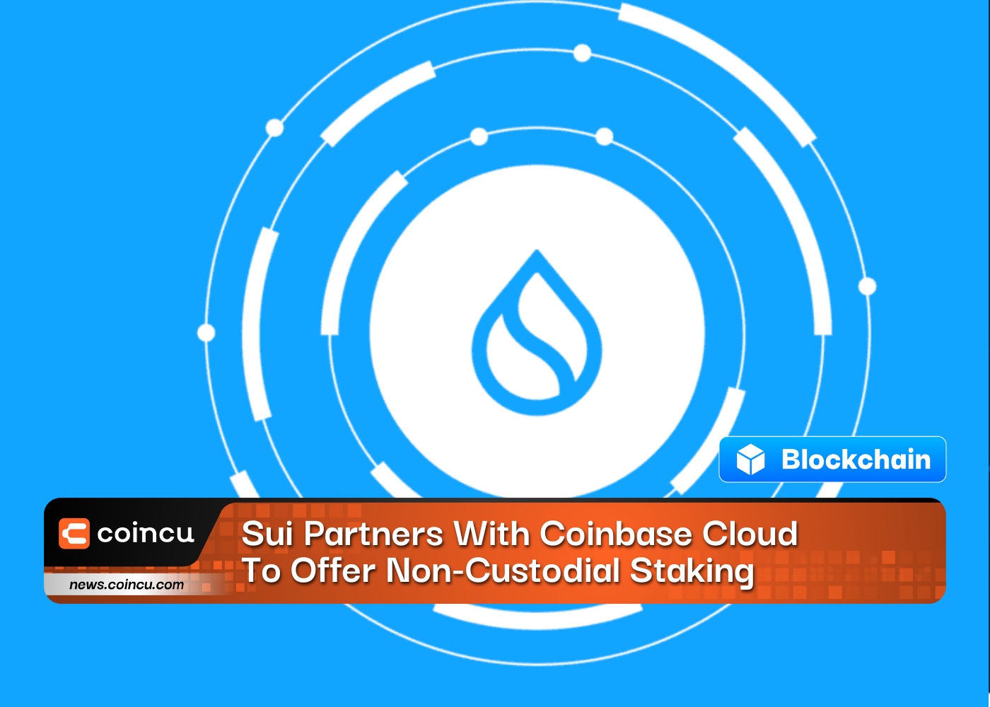 Sui Partners With Coinbase Cloud To Offer Non-Custodial Staking