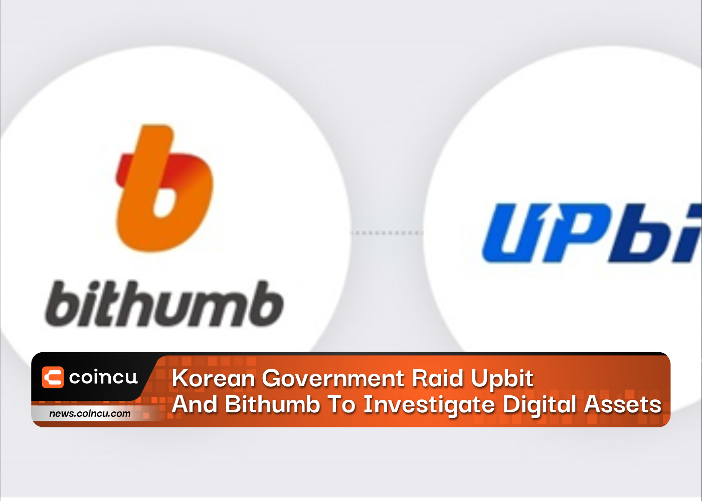 Korean Government Raid Upbit And Bithumb To Investigate Digital Assets