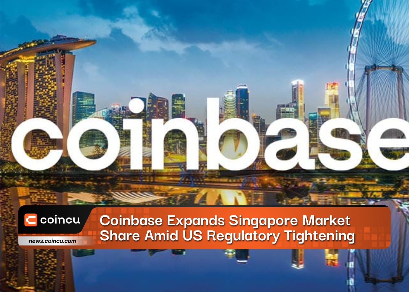 Coinbase Expands Singapore Market Share Amid US Regulatory Tightening