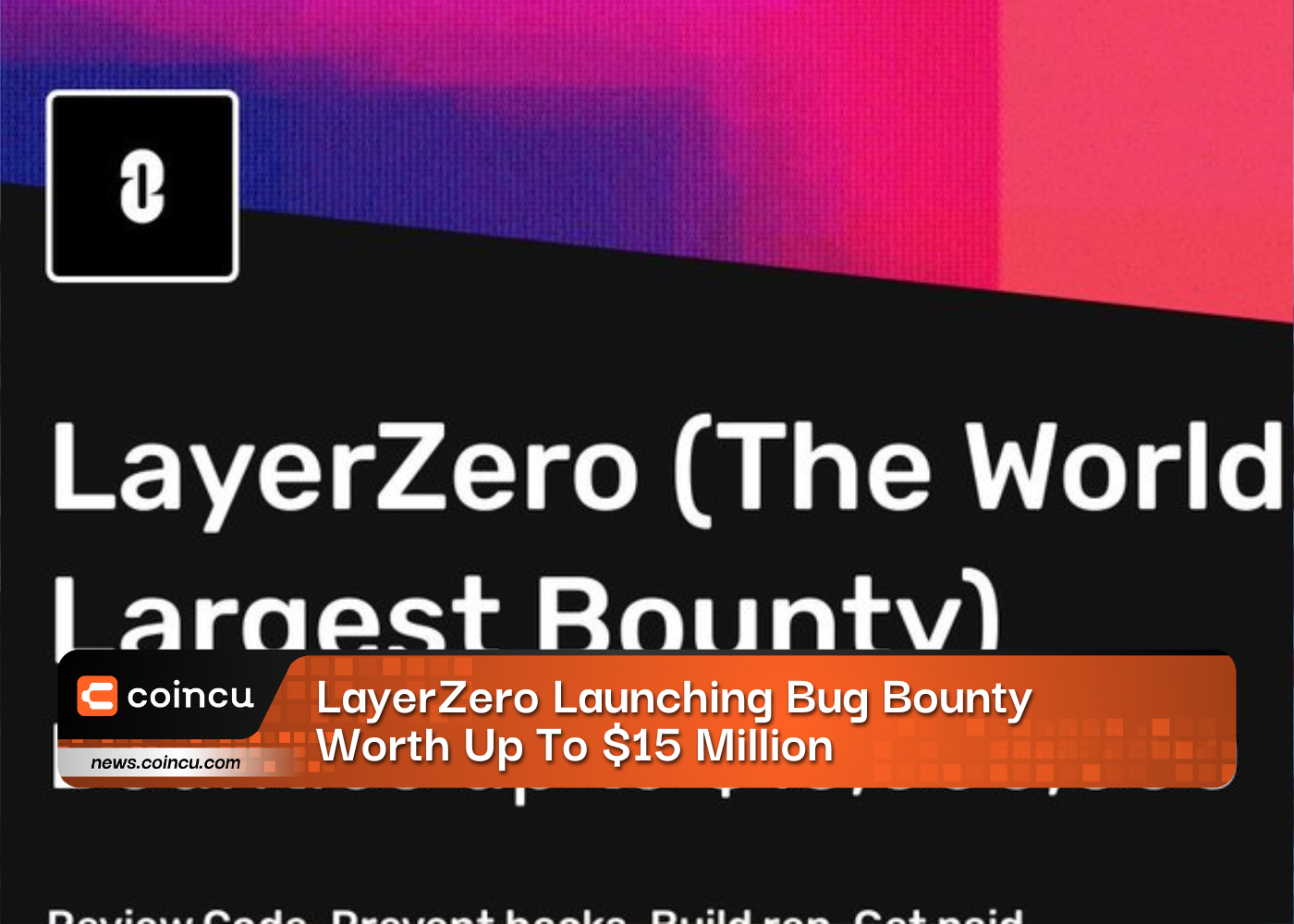 LayerZero Launching Bug Bounty Worth Up To $15 Million