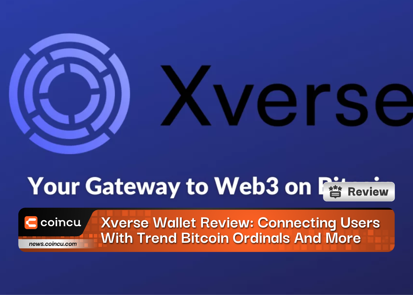 Xverse Wallet Review: Connecting Users With Trend Bitcoin Ordinals And More